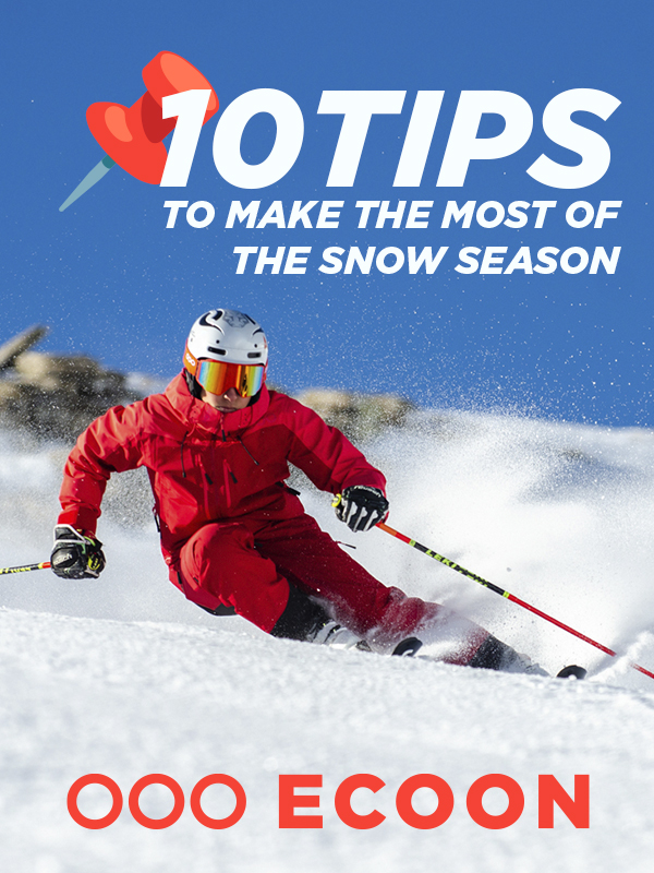 10 TIPS TO MAKE THE MOST OF THE SNOW SEASON